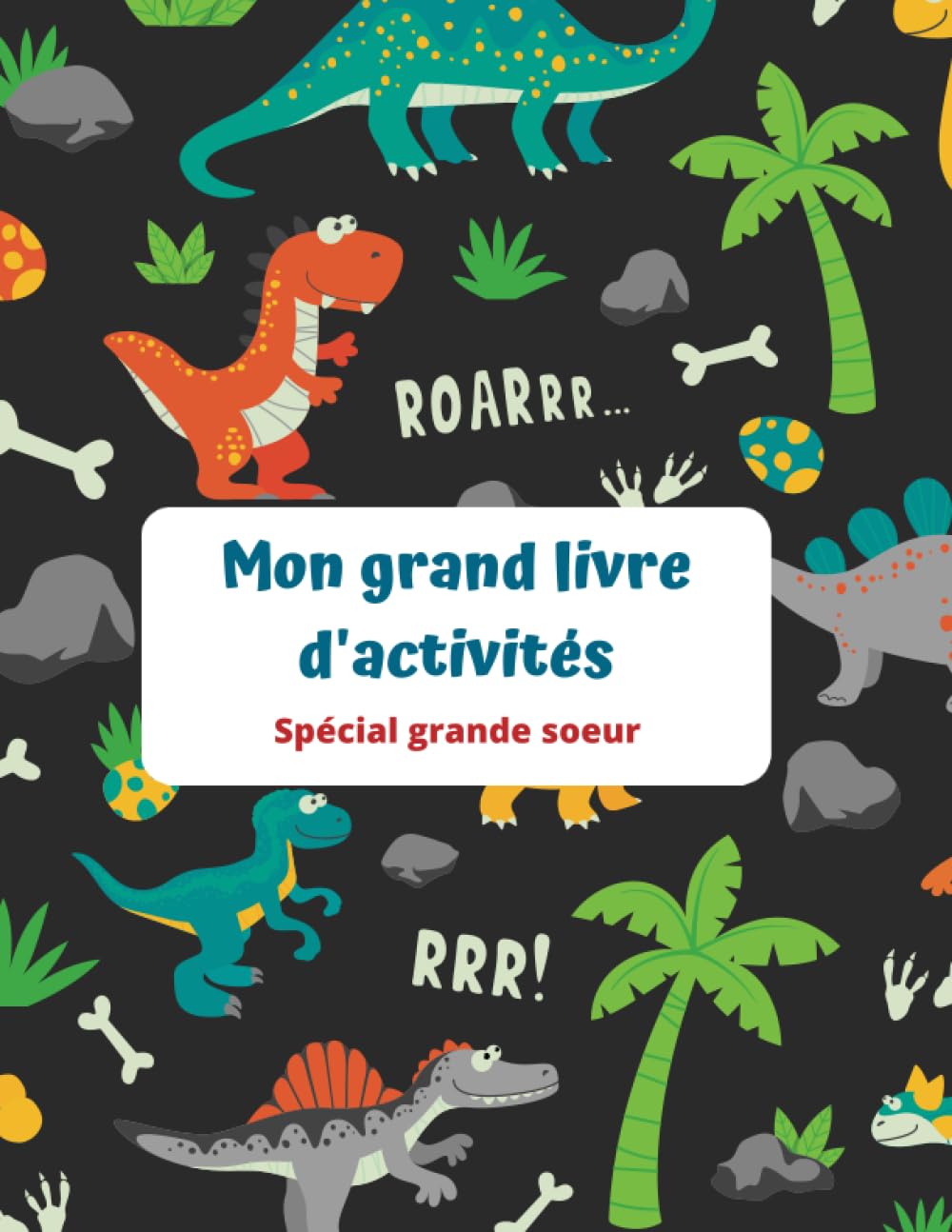 Mon grand livre d'activités: Livre d'activités pour future grande soeur sur le thème des dinosaures - Pour les 3-6 ans book