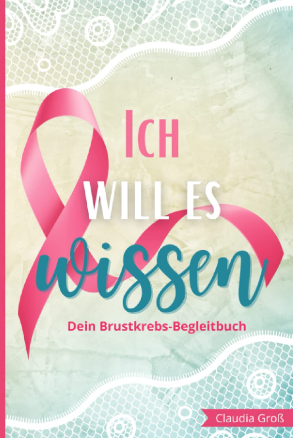Ich will es wissen - Dein Brustkrebs-Begleitbuch: Alles Wichtige zur Therapie eintragen, mit vielen Fragen und Anregungen | Dein Begleiter gegen die ... und Hilfe für Frauen mit Brustkrebs, Band 3) Health, Nutrition & Fitness