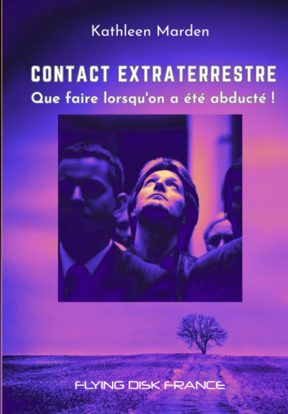 CONTACT EXTRATERRESTRE Que faire lorsqu’on a été abducté Books
