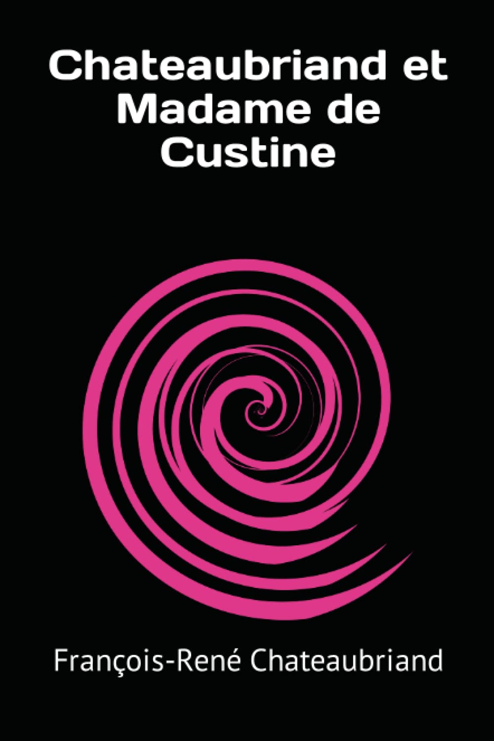 Chateaubriand et Madame de Custine book