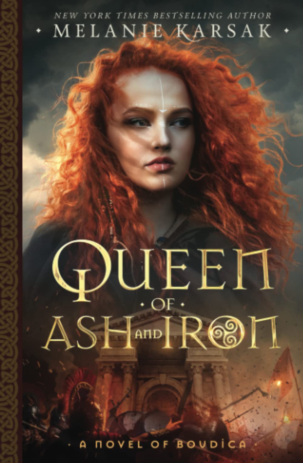 Queen of Ash and Iron: A Novel of Boudica (The Celtic Rebels Series, Band 3) Historical Fiction