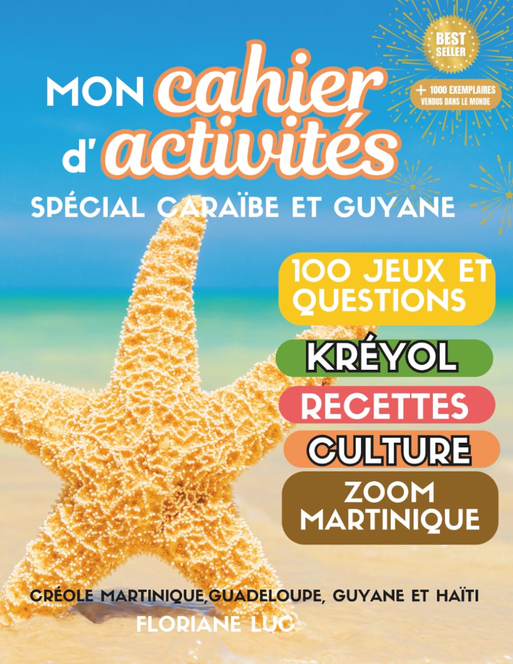 Cahier d'Activités: Explorer la Culture Caribéenne et Guyanaise: Apprendre le créole martiniquais, guadeloupéen, guyanais et haïtien - 100 Jeux et ... d'activités sur la Caraibe et le créole) Leisure & Fun
