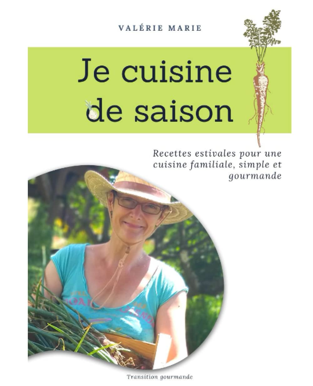 Je cuisine de saison: Recettes estivales pour une cuisine familiale, simple et gourmande Leisure, Home & Garden