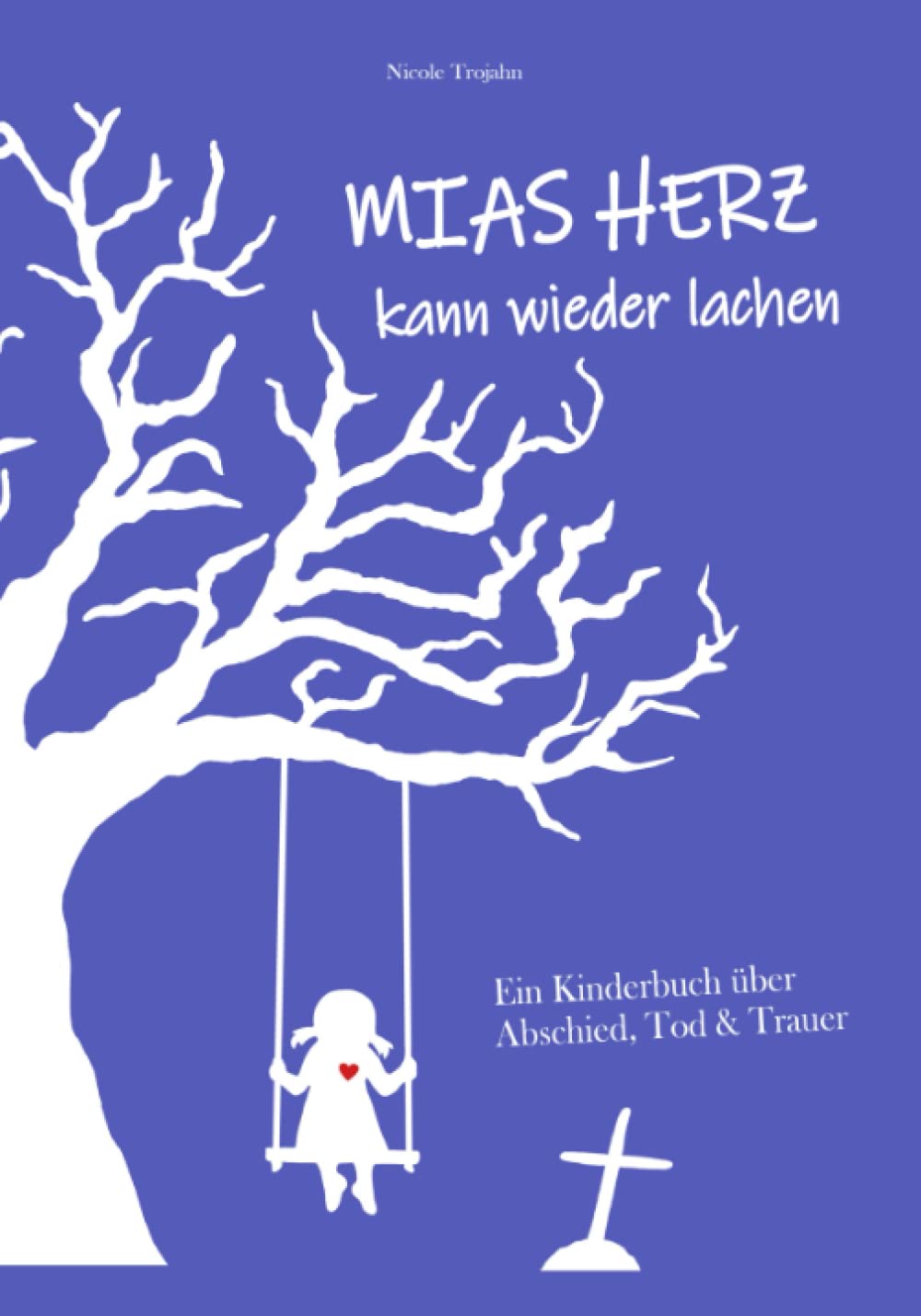 Mias Herz kann wieder lachen: Ein Kinderbuch über Abschied, Tod & Trauer Non-fiction