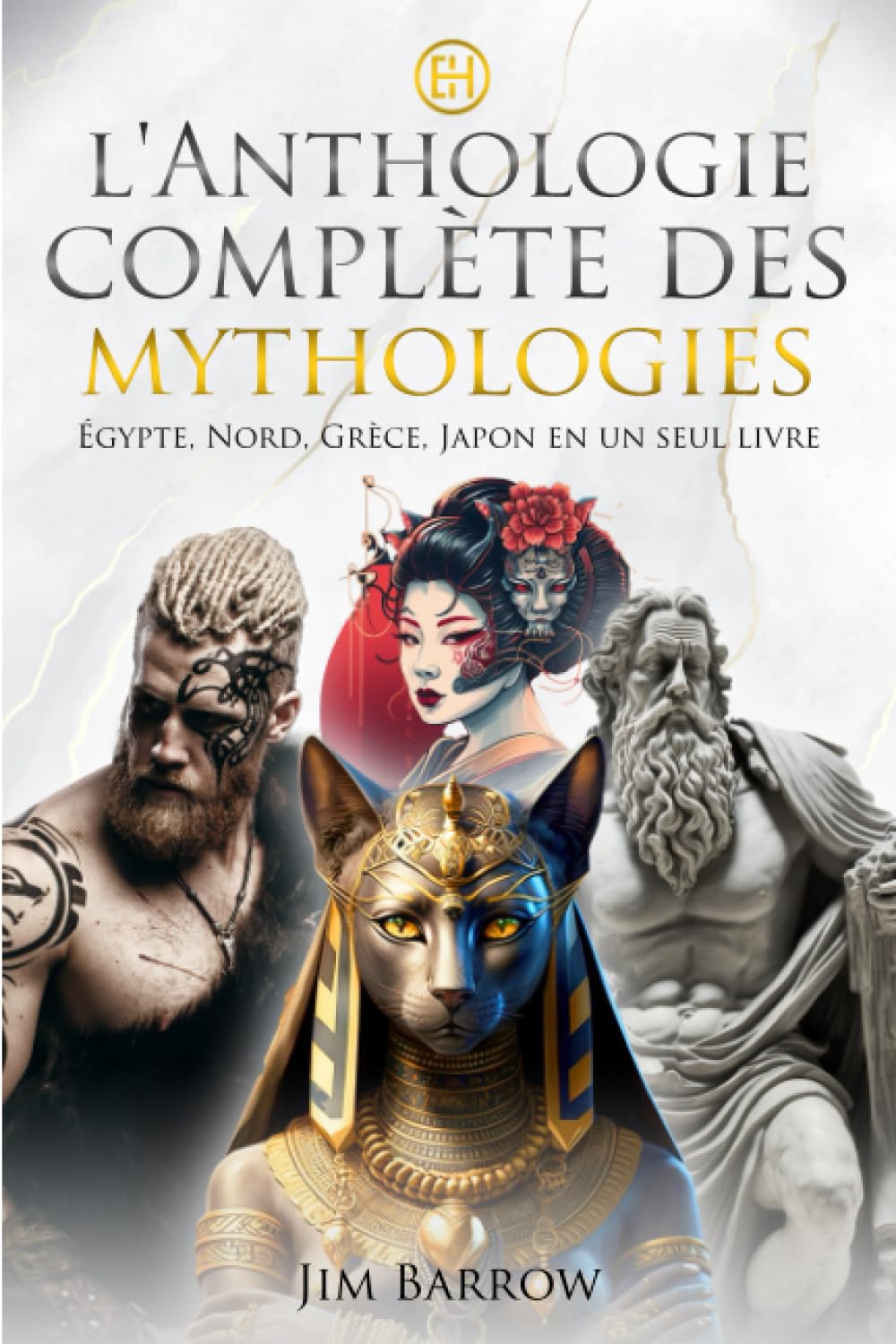 L'anthologie complète des mythologies: Égypte, Nord, Grèce, Japon en un seul livre (Easy History Français) Philosophy