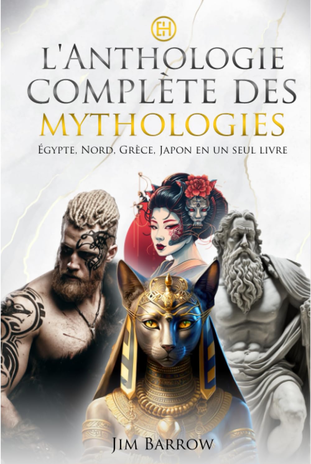 L'anthologie complète des mythologies: Égypte, Nord, Grèce, Japon en un seul livre (Easy History Français) Politics & History
