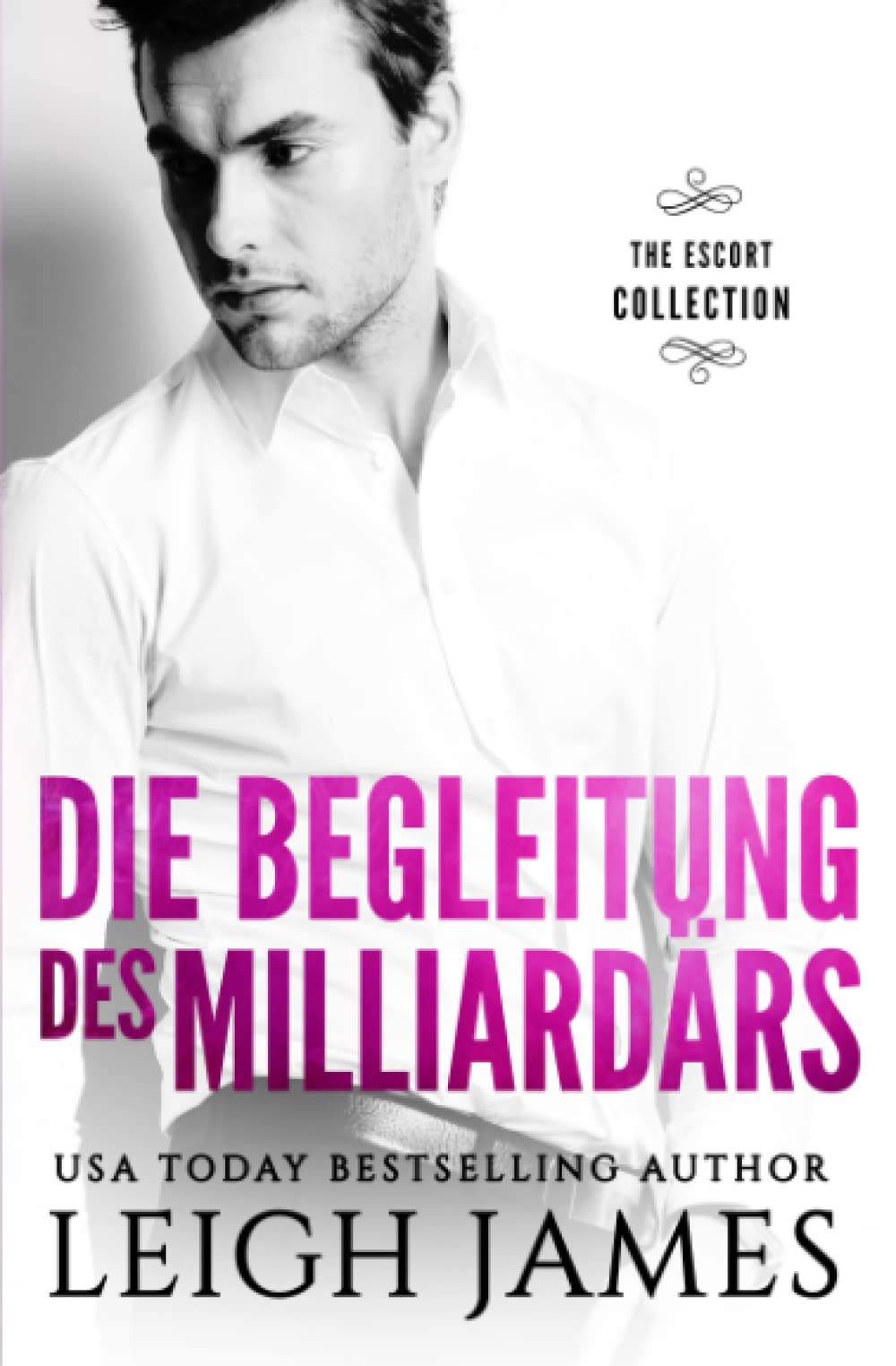 Die Begleitung des Milliardärs (The Escort Series, Band 1) New Adult