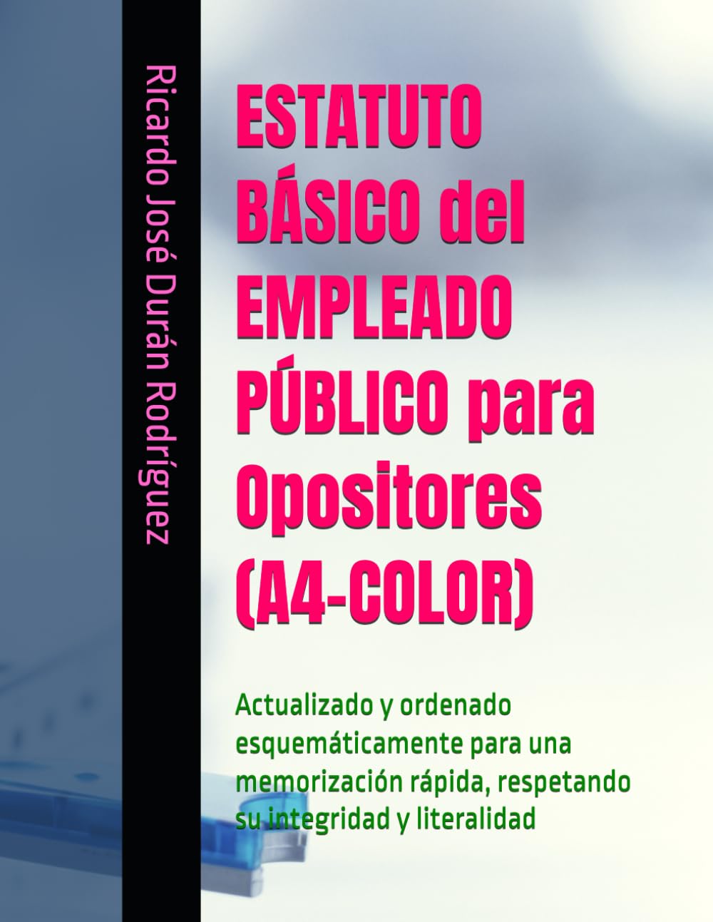 ESTATUTO BÁSICO del EMPLEADO PÚBLICO para Opositores (A4-COLOR): Actualizado y ordenado esquemáticamente para una memorización rápida, respetando su integridad y literalidad book