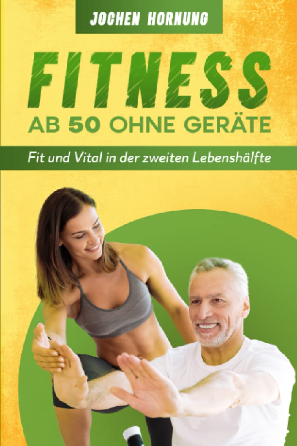 Fitness ab 50 ohne Geräte: Fit und vital in der zweiten Lebenshälfte Health, Nutrition & Fitness