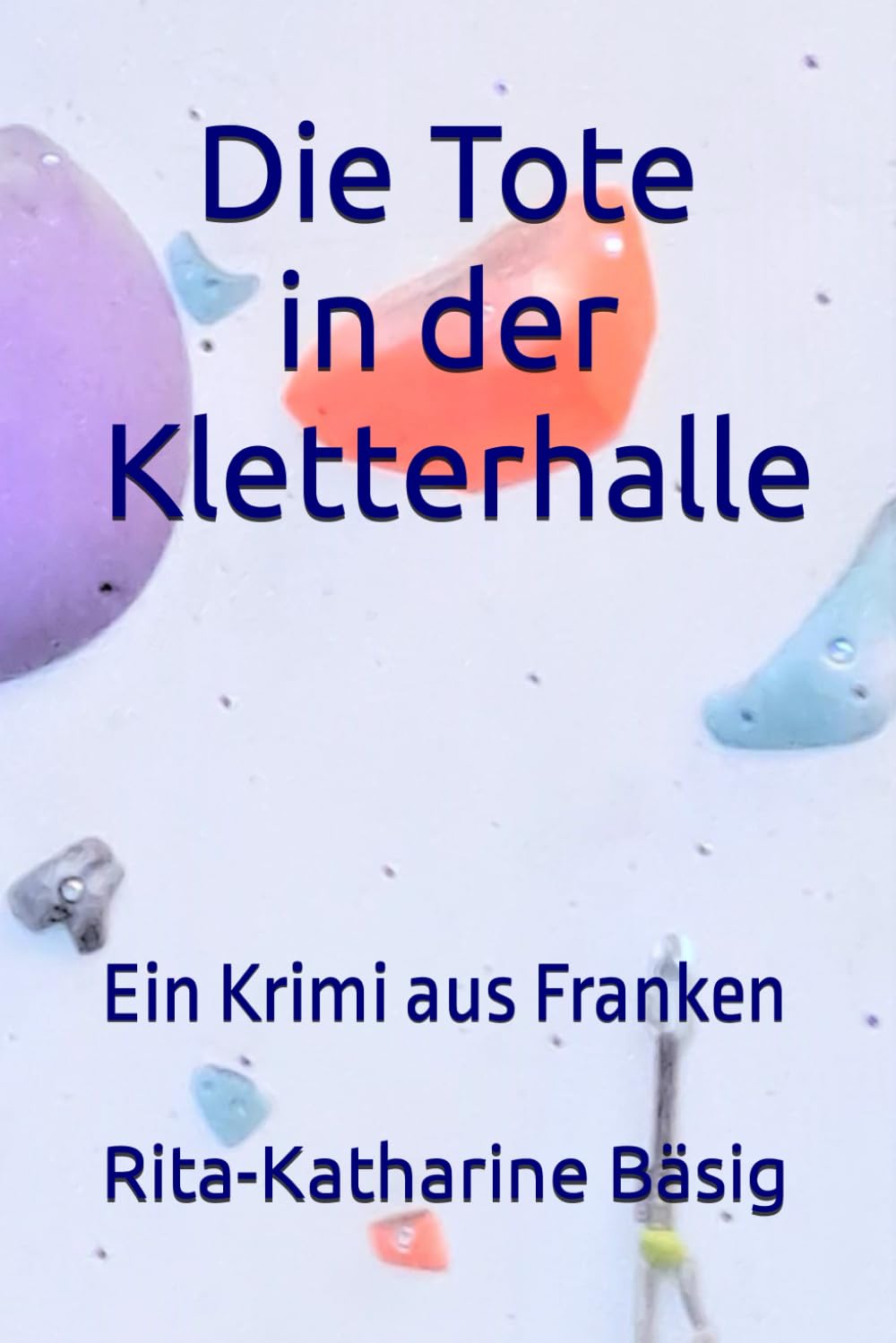 Die Tote in der Kletterhalle: Ein Krimi aus Franken Contemporary literature