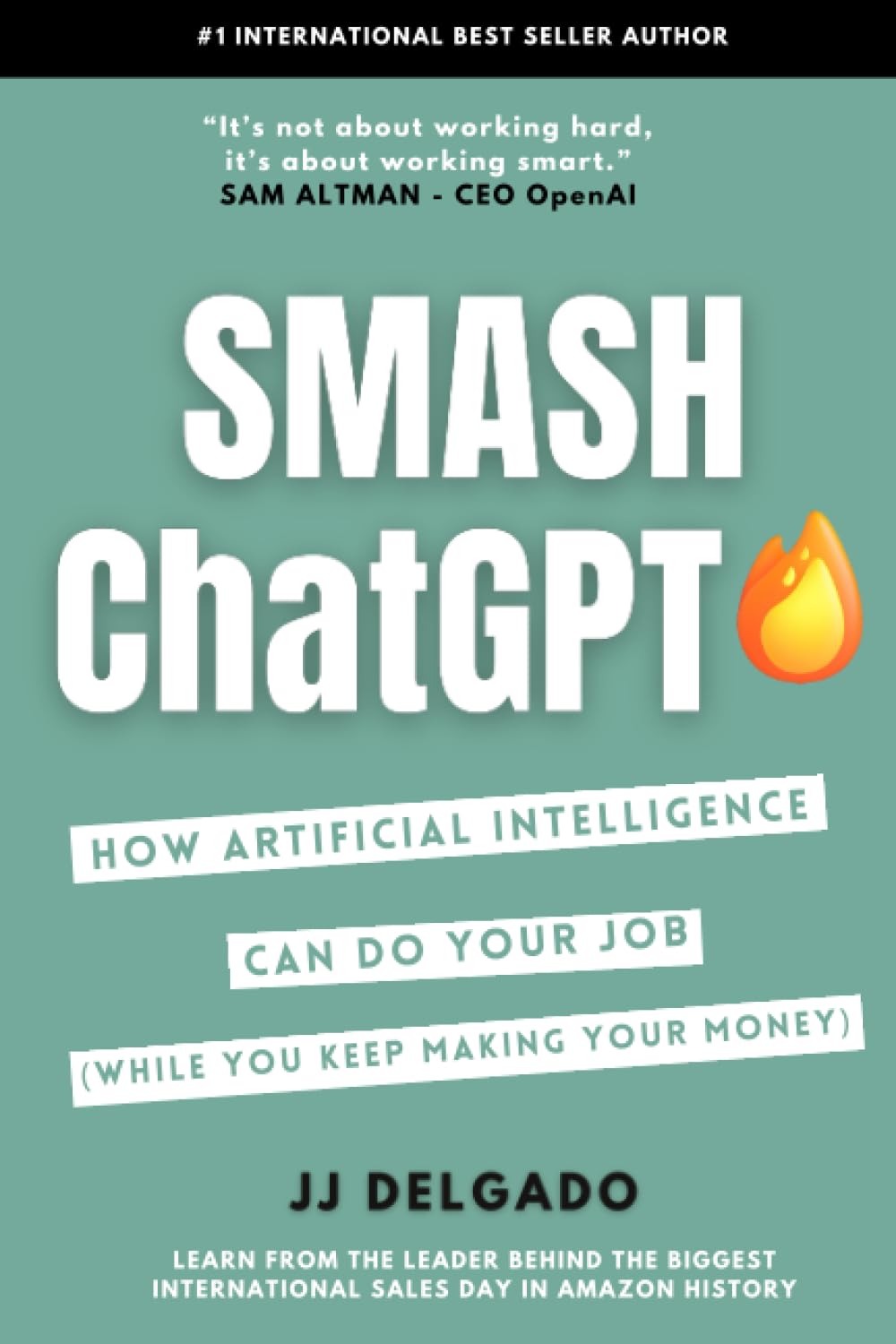 Smash ChatGPT: How Artificial Intelligence Can Do Your Job (While You Keep Making Your Money) Business, Finance & Career
