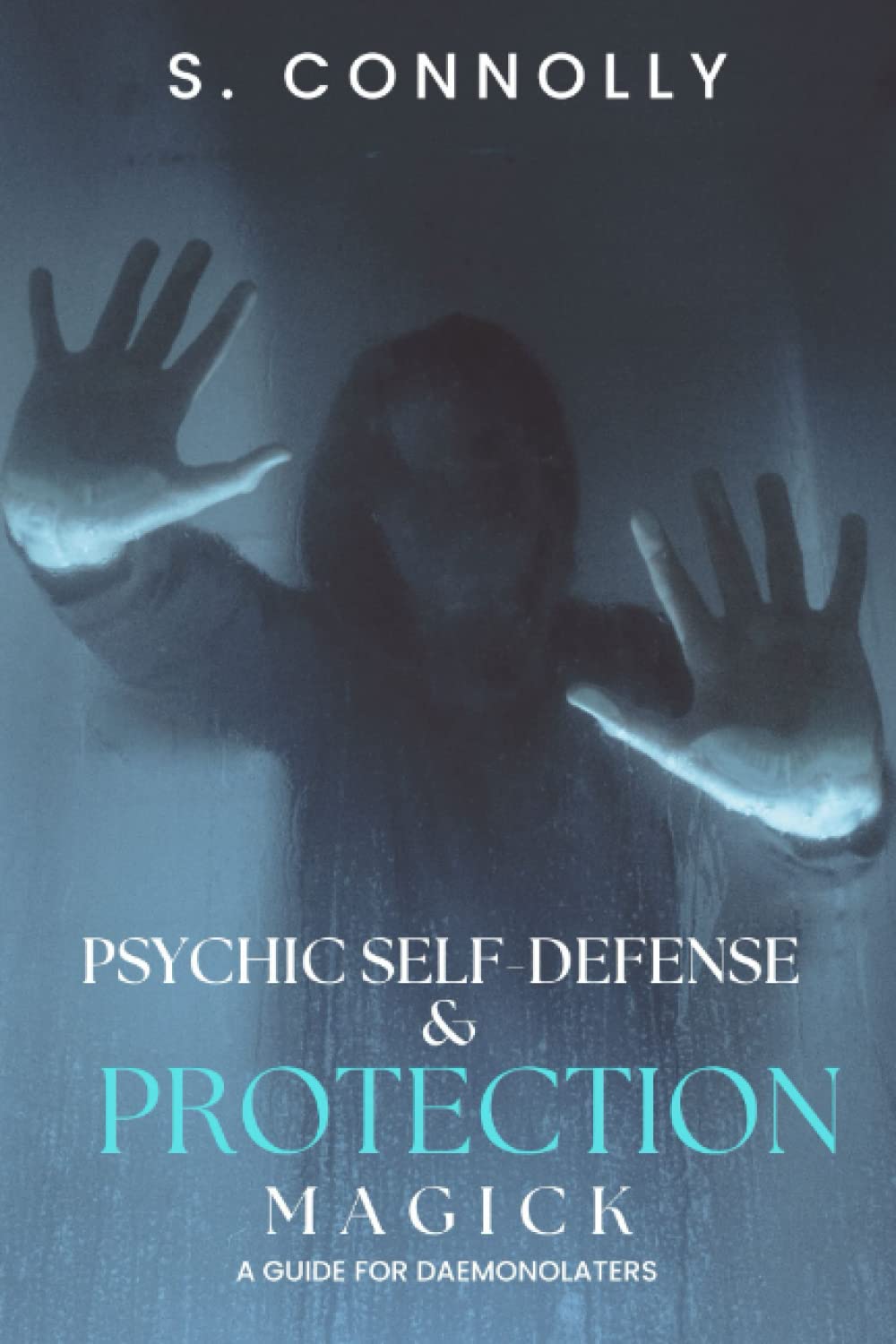 Psychic Self-Defense & Protection Magick: A Guide for Daemonolaters book