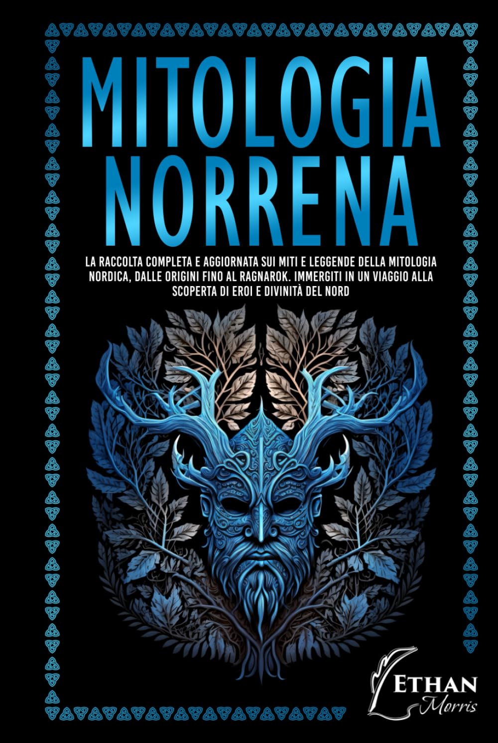 Mitologia Norrena: La raccolta completa e aggiornata sui Miti e Leggende della Mitologia Nordica, dalle Origini fino al Ragnarok. Immergiti in un Viaggio alla scoperta di Eroi e Divinità del Nord book