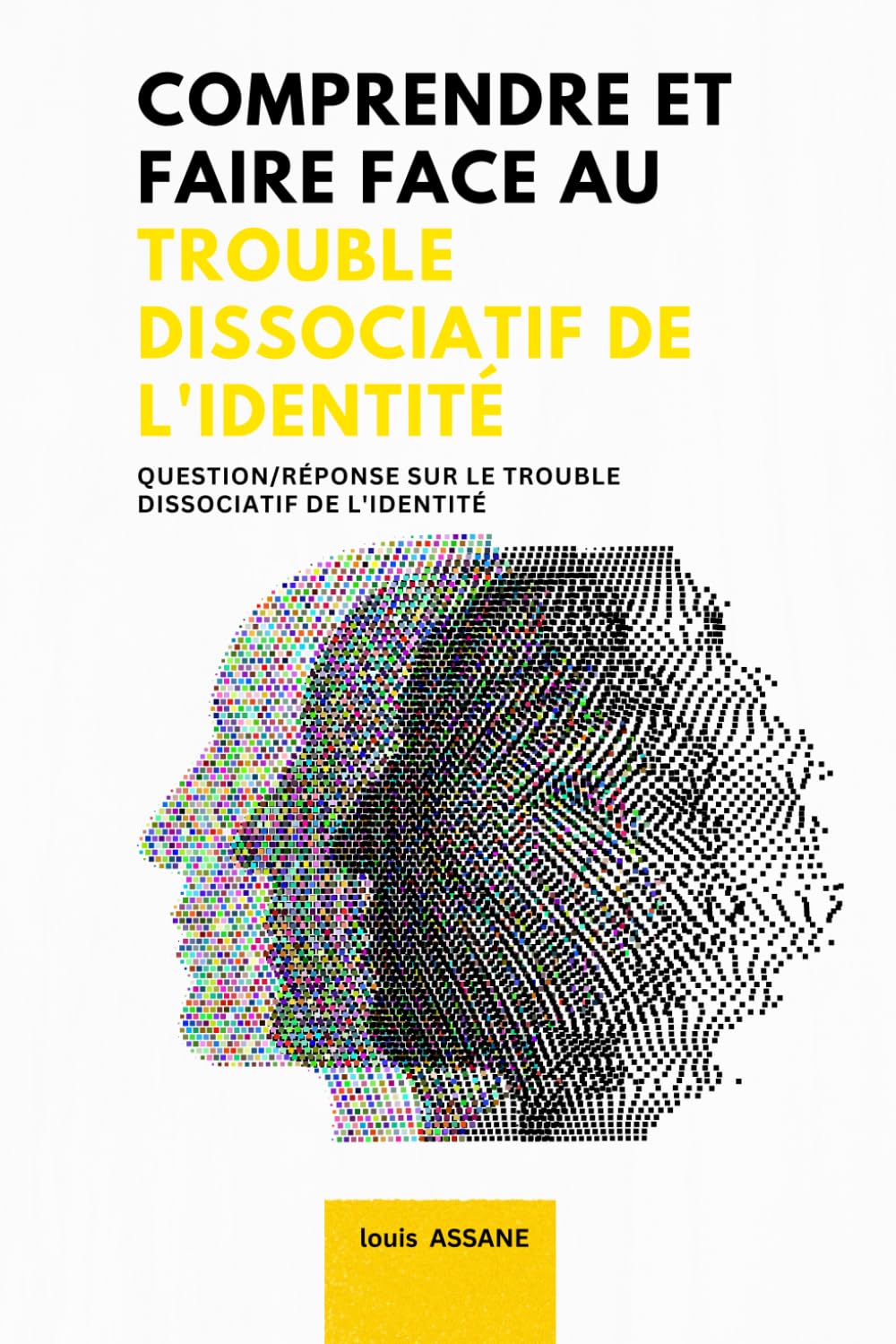 Comprendre et faire face au trouble dissociatif de l'identité: Question / réponse sur le trouble de la personnalité multiple Medicine