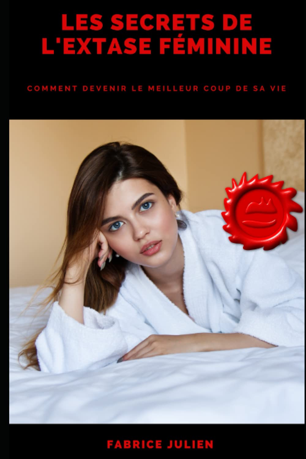 Les secrets de l'extase féminine: Comment devenir le meilleur de sa vie book