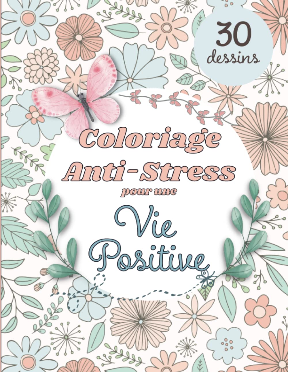 Coloriage Anti-Stress pour une Vie Positive: 30 Dessins pour adultes pour être plus détendu et calmer vos nerfs Hobbies & Crafts