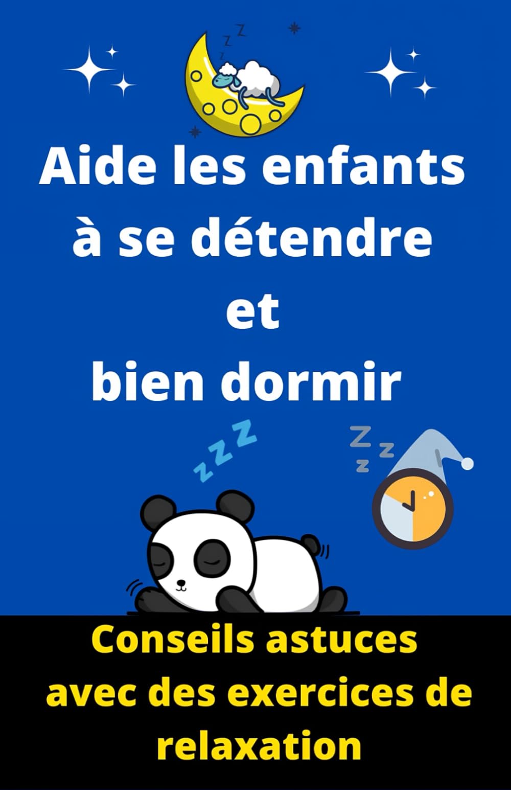 Aide les enfants à se détendre et bien dormir: Conseils astuces avec des exercices de relaxation, aide au sommeil et à la détente des enfants book