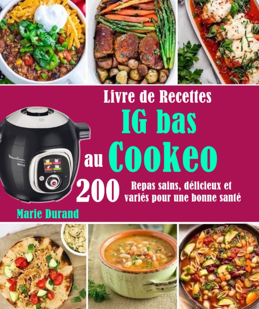 Livre de Recettes IG bas au Cookeo: 200 Repas sains, délicieux et variés pour une bonne santé book