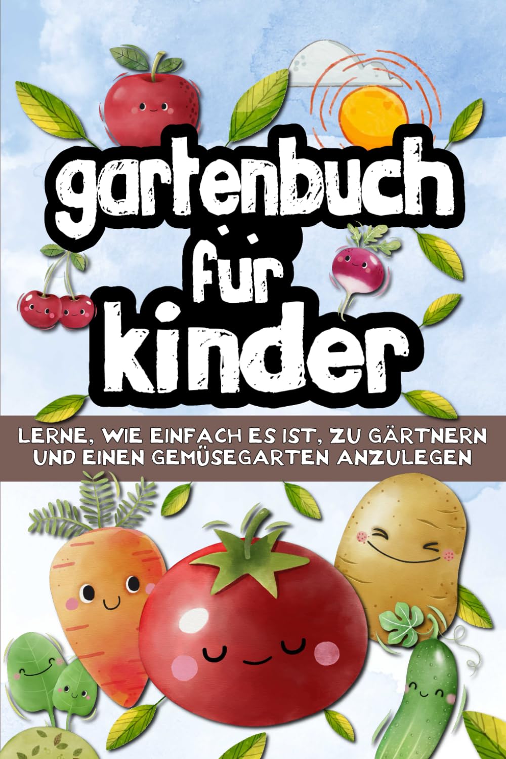 Gartenbuch für Kinder: Um zu lernen, wie man ganz einfach einen Gemüsegarten auf dem Land oder in der Stadt anlegt Non-fiction