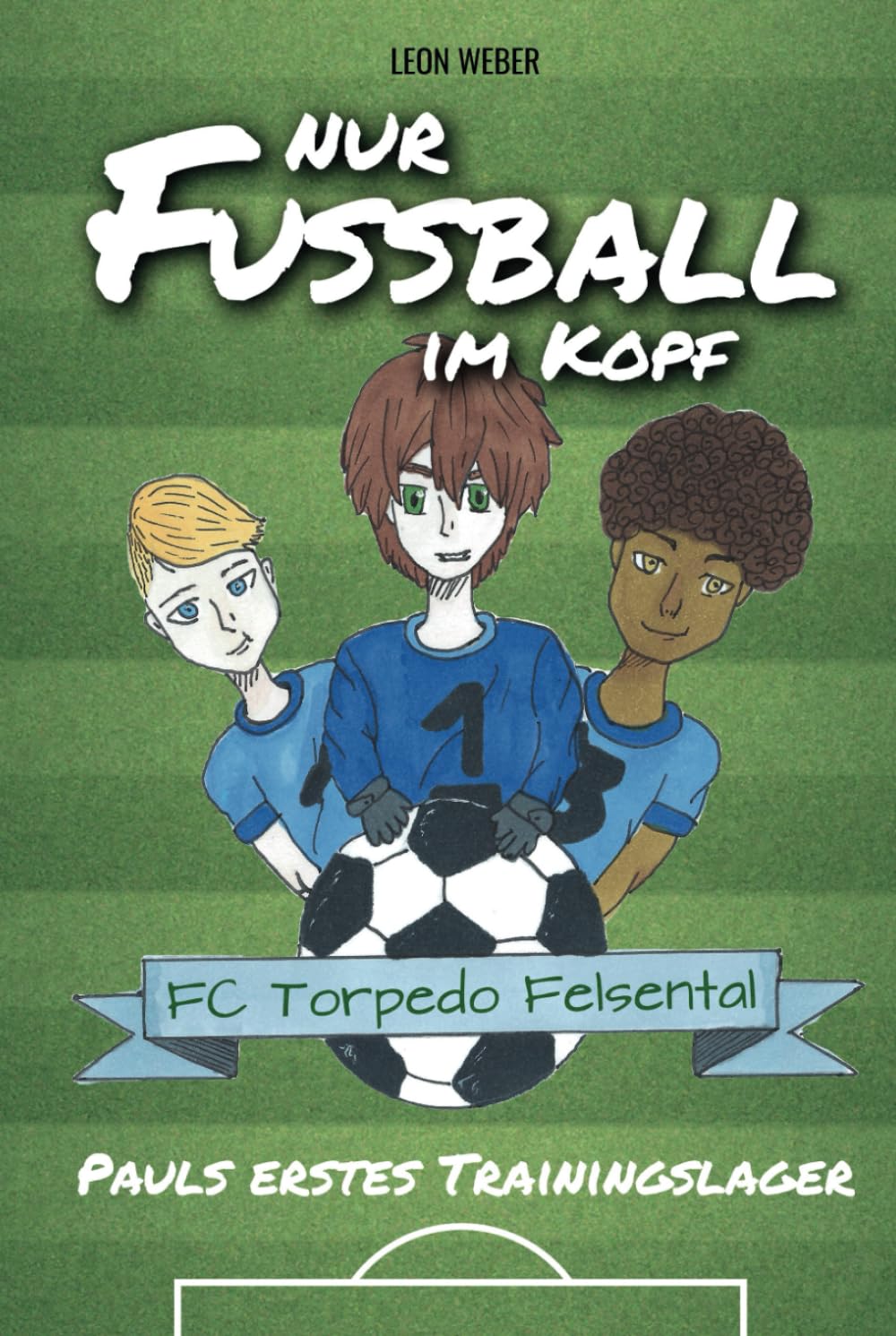 Nur Fußball im Kopf - Pauls erstes Trainingslager - das Kinderbuch für 8-11-jährige Leser über Fußball, Freundschaft und gemeinsam bestandene Abenteuer.. Non-fiction