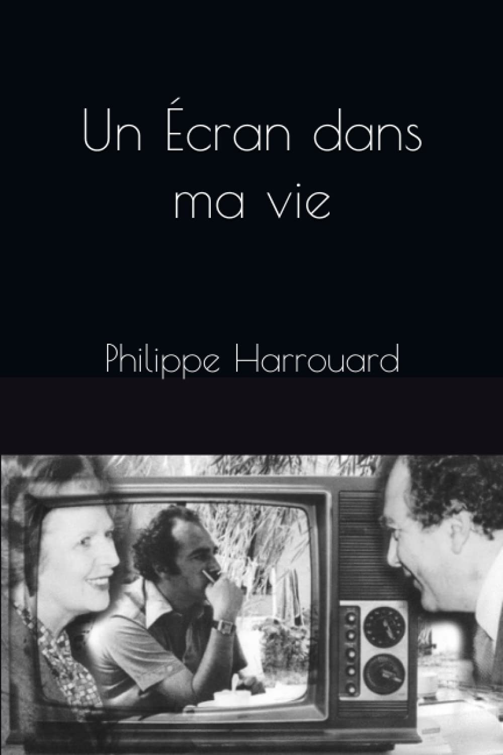 UN ECRAN DANS MA VIE: souvenirs lointains et proches book