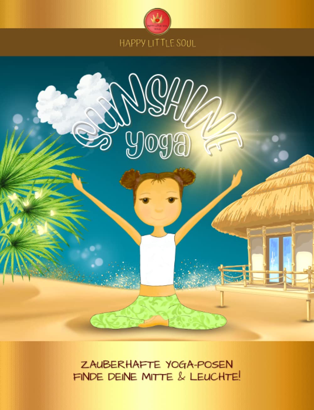 SUNSHINE-YOGA I 80 zauberhafte Yoga-Posen & Übungsanleitungen: Finde deine Mitte & leuchte! Ab 10 Jahren Health, Nutrition & Fitness