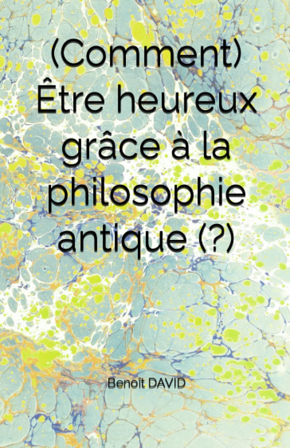 (Comment) Être heureux grâce à la philosophie antique (?) book