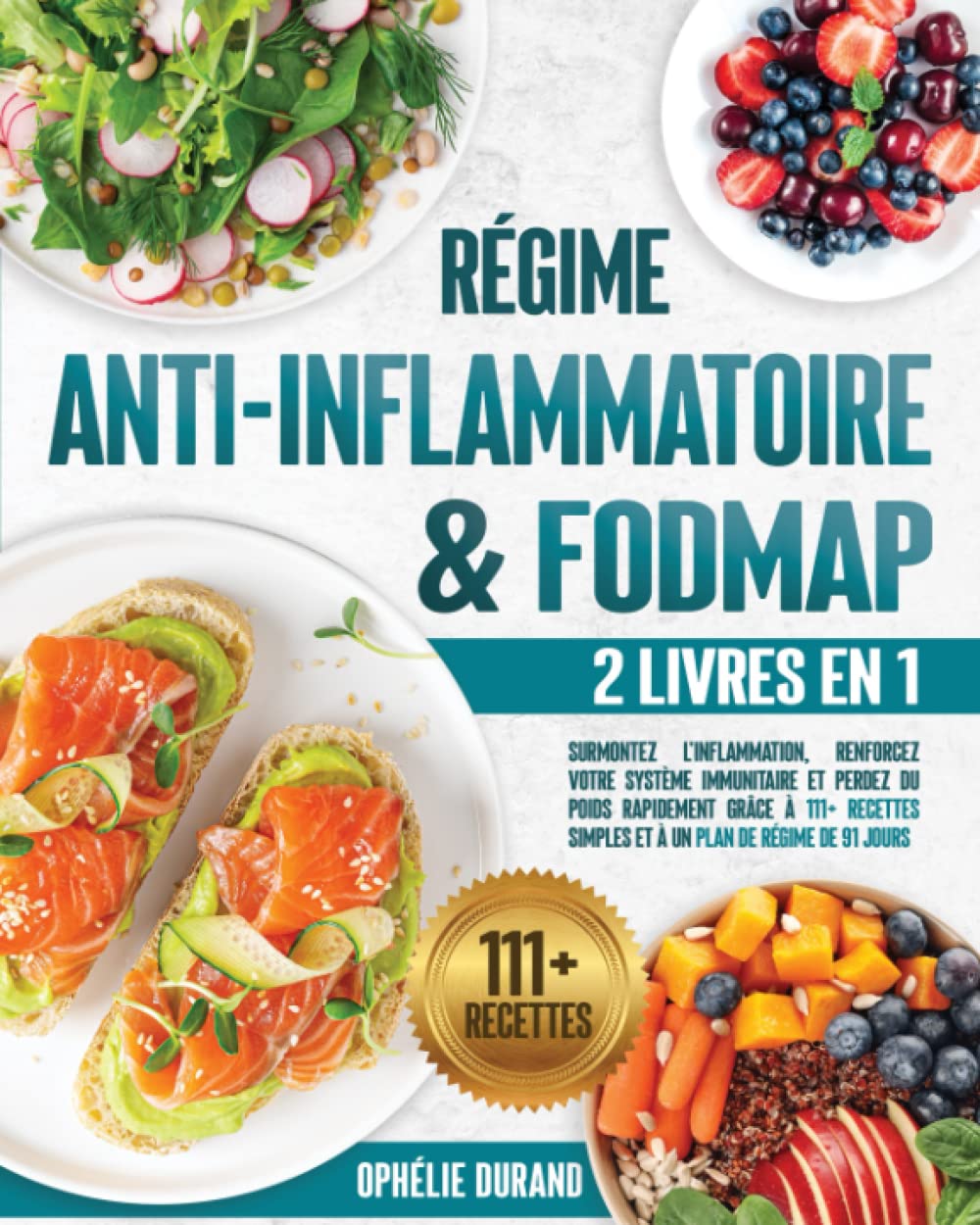 Régime Anti-inflammatoire & FODMAP:2 livres en 1: Surmontez l'inflammation, renforcez votre système immunitaire et perdez du poids rapidement grâce à 111 recettes simples et plan de régime de 91 jours Cooking & Enjoying