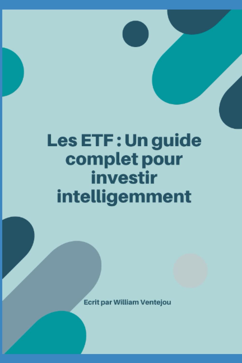 Les ETF : Un guide complet pour investir intelligemment: Découvrez l'univers passionnant des ETF et maximisez vos investissements grâce à ce guide complet et pratique Business, Finance & Career