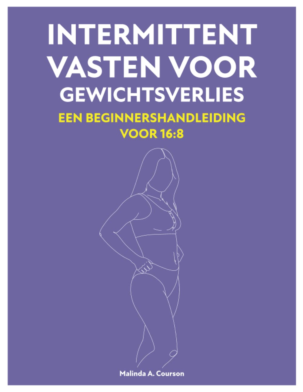 Intermittent Vasten Voor Gewichtsverlies: Een Beginnershandleiding Voor 16:8 book