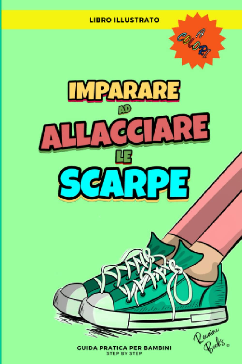 Imparare ad Allacciare le Scarpe: Libro Illustrato per Bambini a Colori. Come Allacciare le Scarpe Passo dopo Passo. Guida Step by Step. Immagini con Descrizioni. Health, Nutrition & Fitness