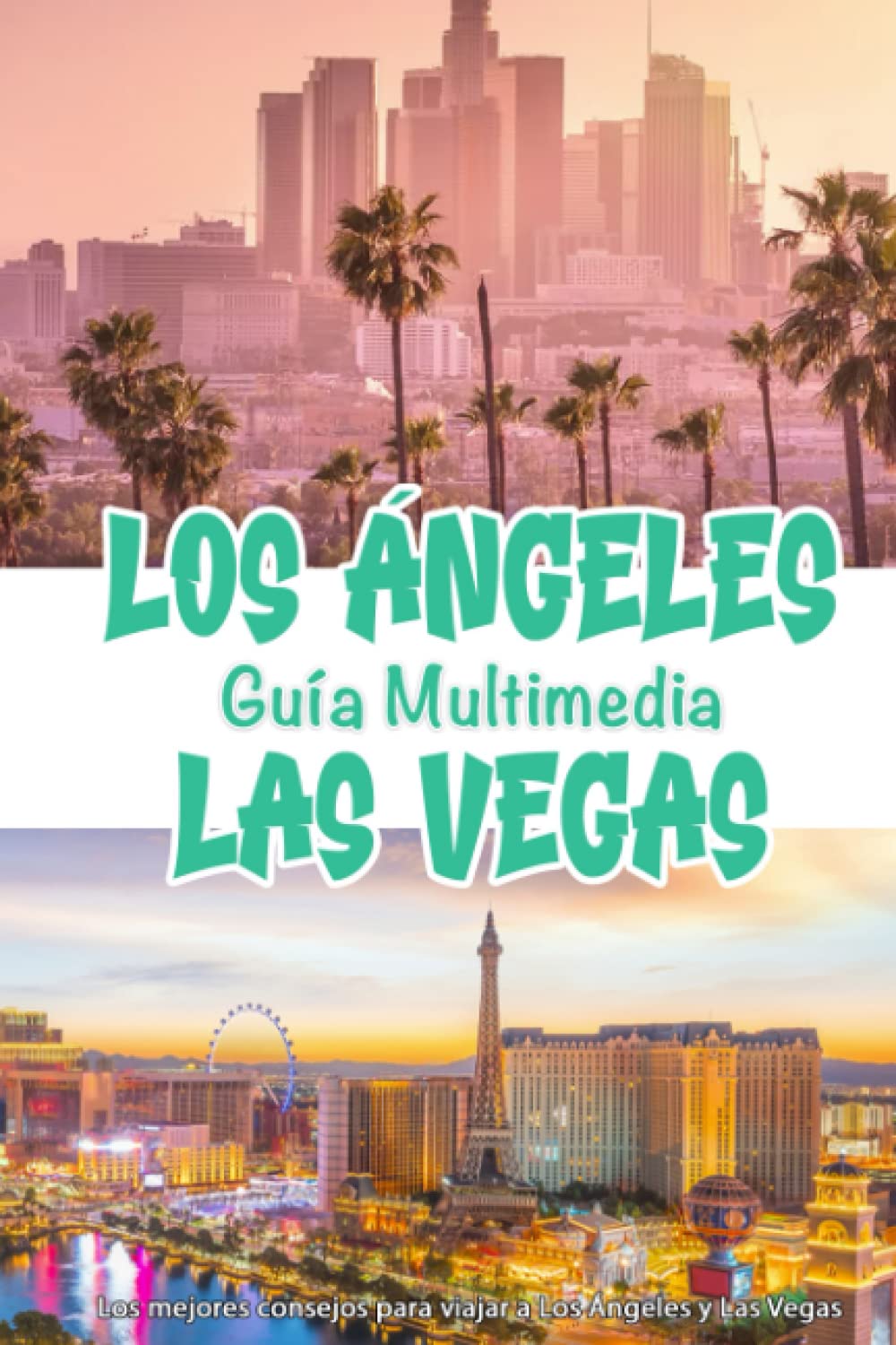 Los Ángeles y Las Vegas Guía Multimedia: Los Mejores Consejos para viajar a Los Ángeles y Las Vegas book