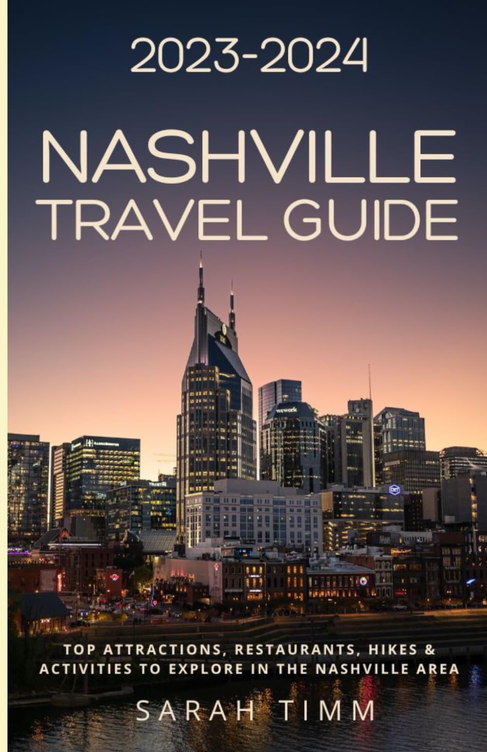2023-2024 Nashville Travel Guide: Top Attractions, Restaurants, Hikes & Activities to Explore in the Nashville Area Travel Guides
