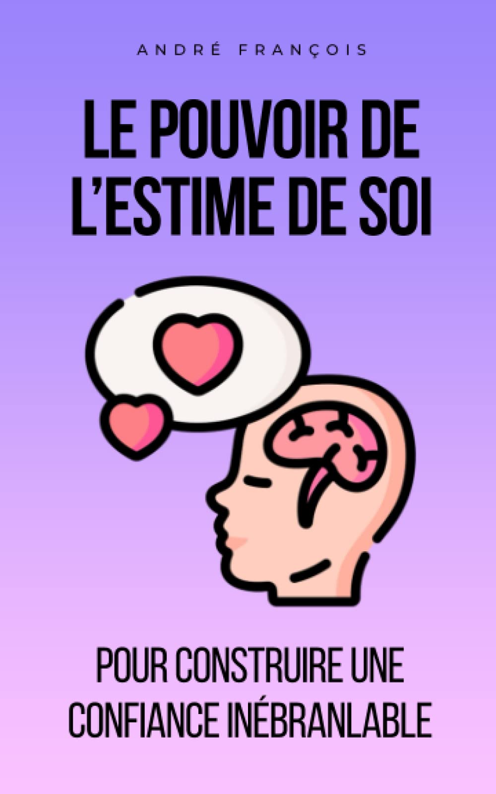 Le pouvoir de l'estime de soi: Pour construire une confiance inébranlable Politics & History
