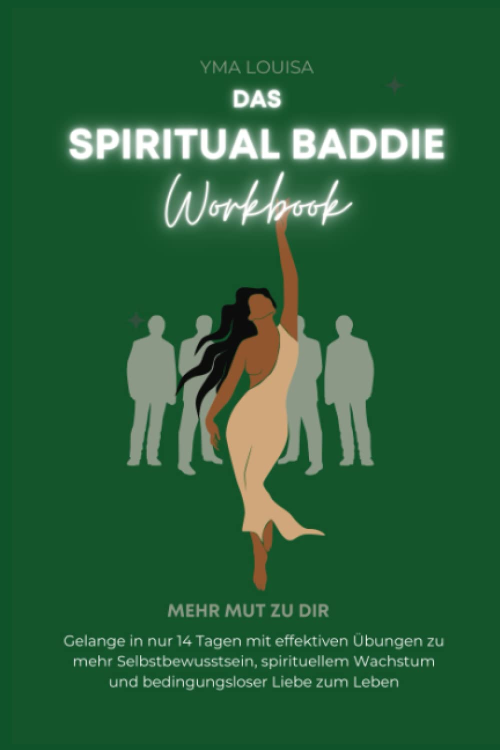 Das Spiritual Baddie Workbook: Mehr Mut zu dir: Gelange in nur 14 Tagen mit effektiven Übungen zu mehr Selbstbewusstsein, spirituellem Wachstum und bedingungsloser Liebe zum Leben Religion & Esotericism