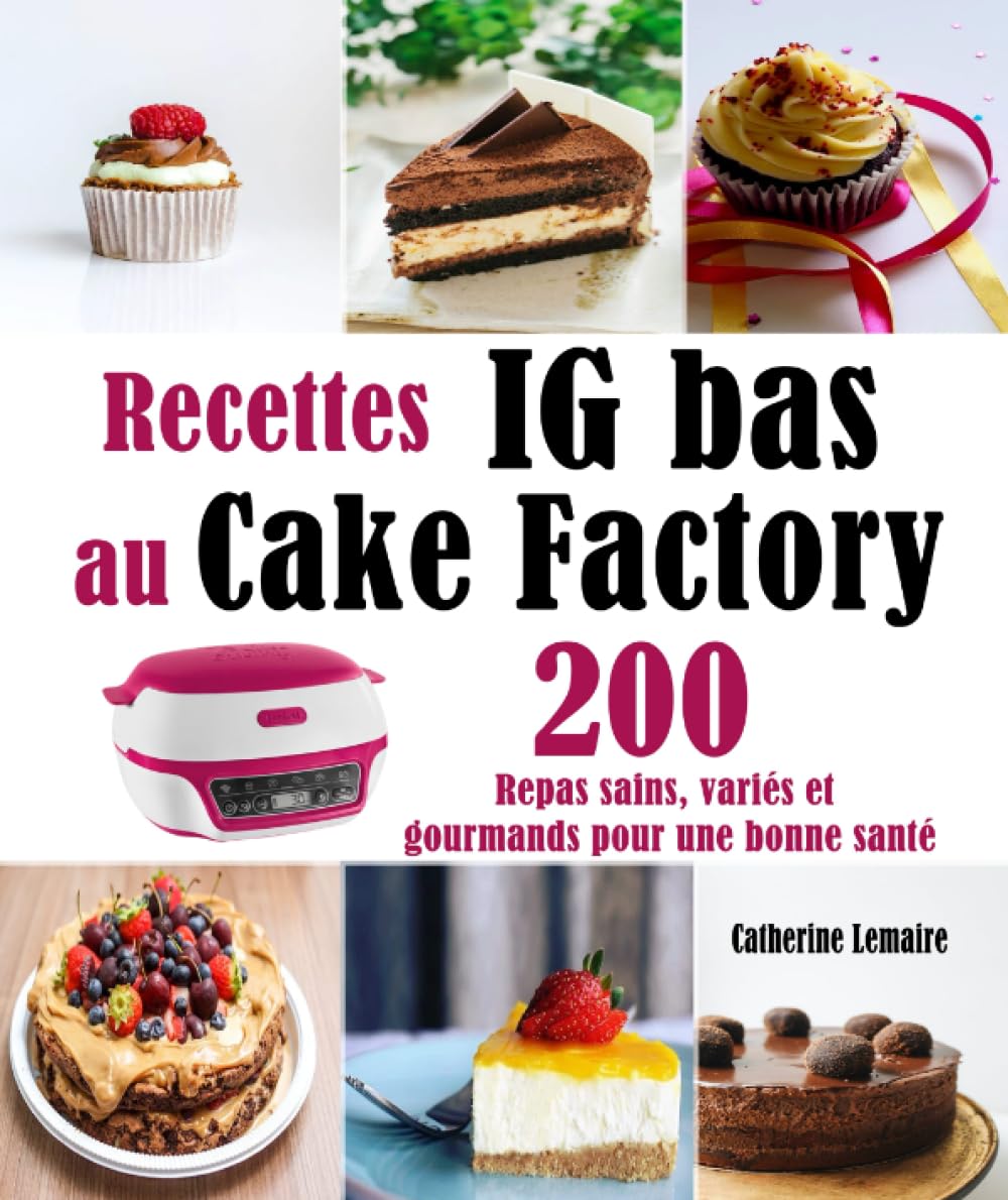 Recettes IG bas au Cake Factory: 200 Repas sains, variés et gourmands pour une bonne santé book