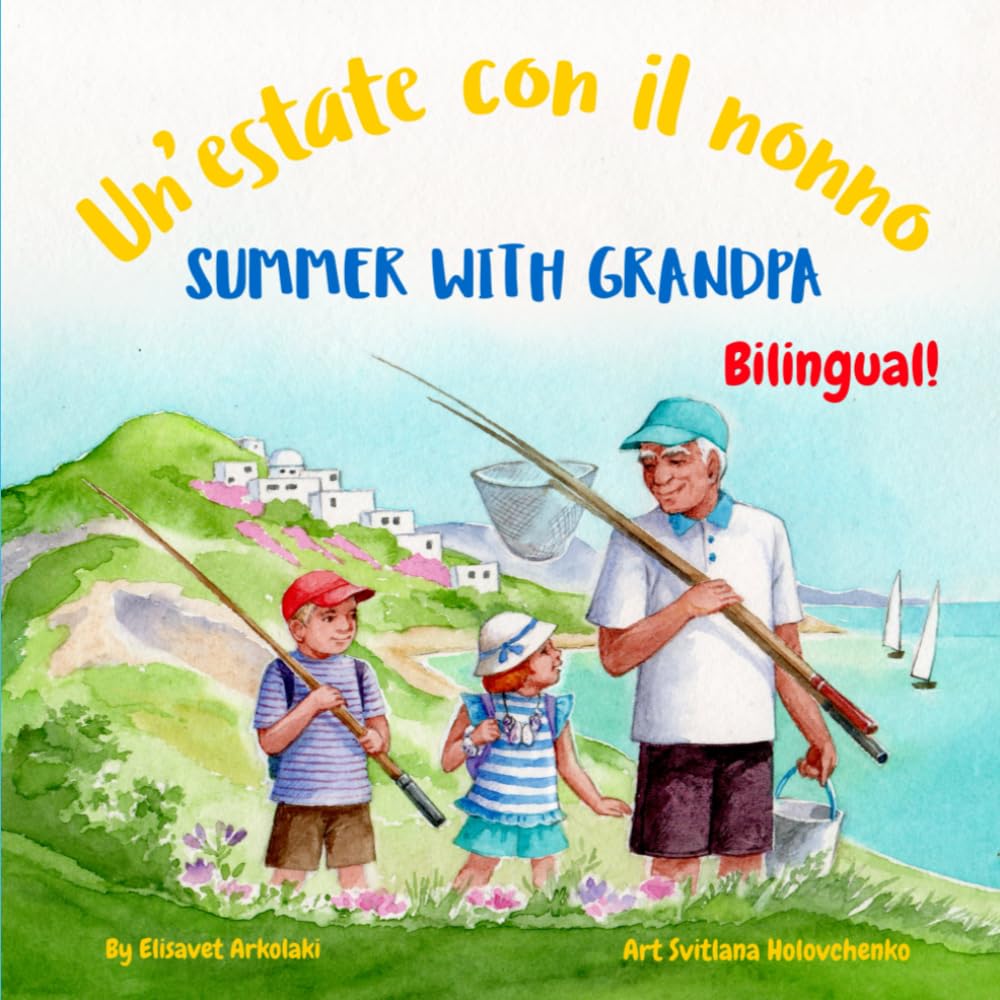 Summer with Grandpa - Un’estate con il nonno: An Italian English bilingual children's book book