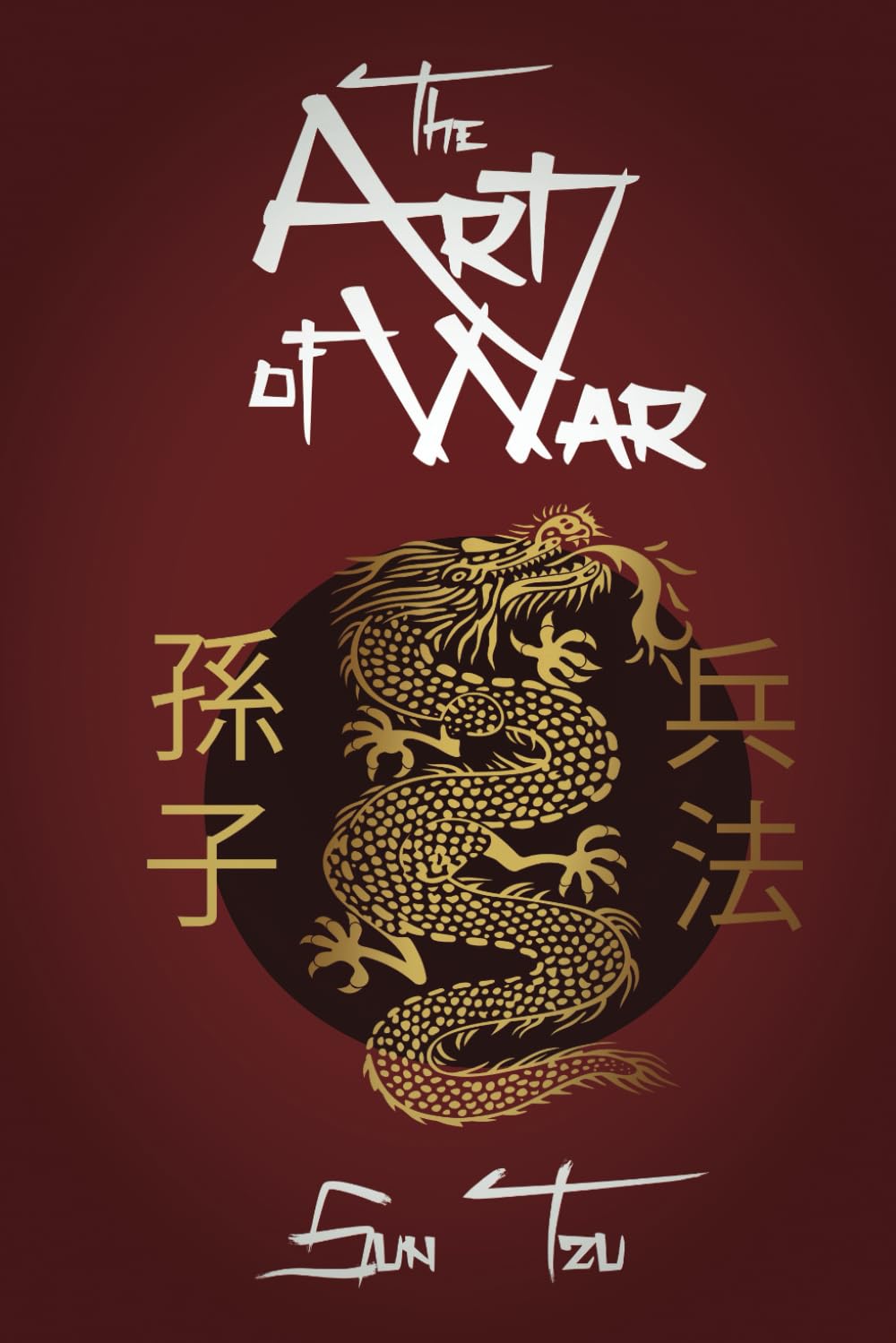The Art of War (Annotated): Sun Tzu's Original Version of The Art of War in English, Complete Text and Commentaries explaining Sun Tzu's Military Strategy and Tactics Philosophy