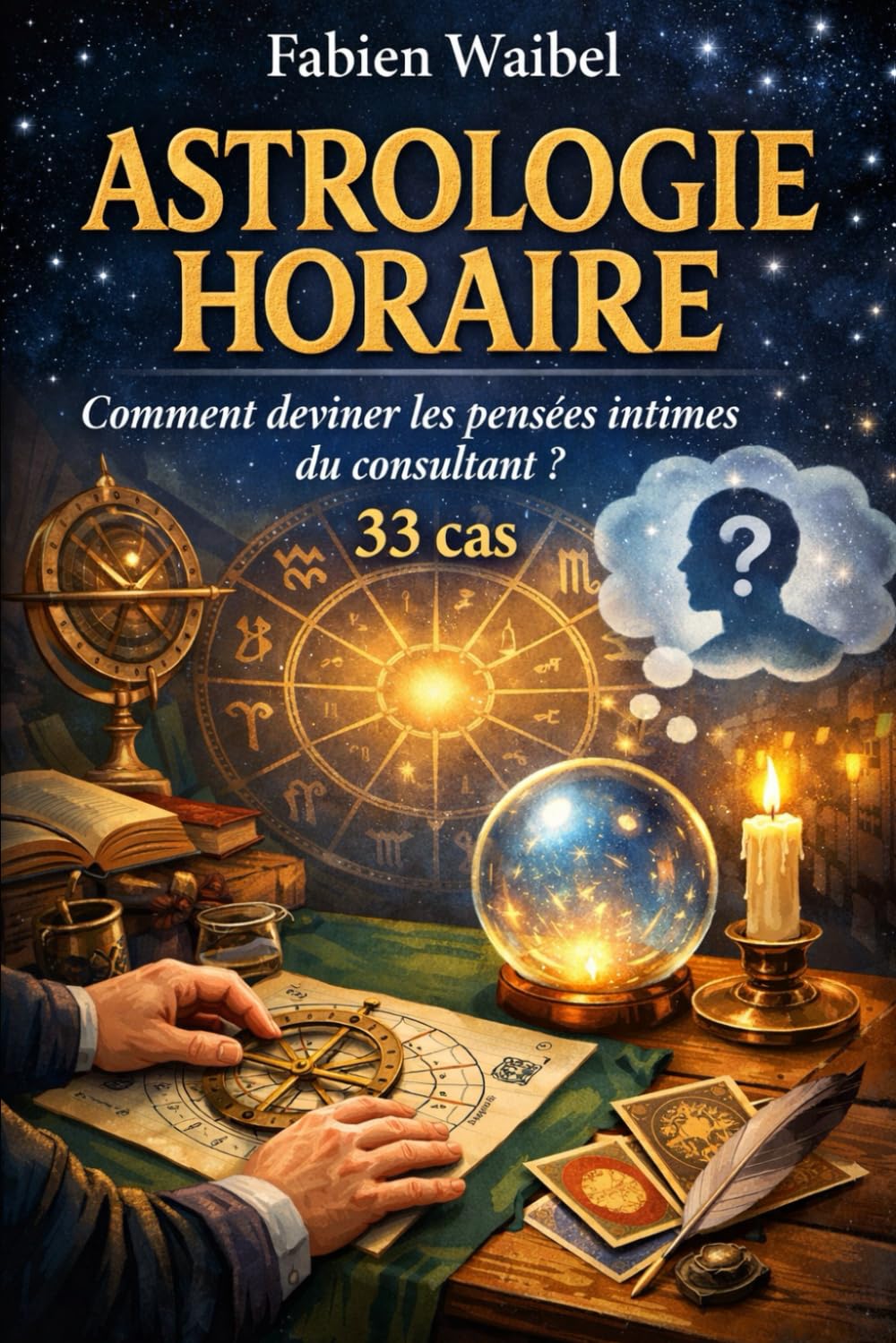 L' Astrologie horaire: Comment deviner les pensées intimes du consultant ? 33 cas book