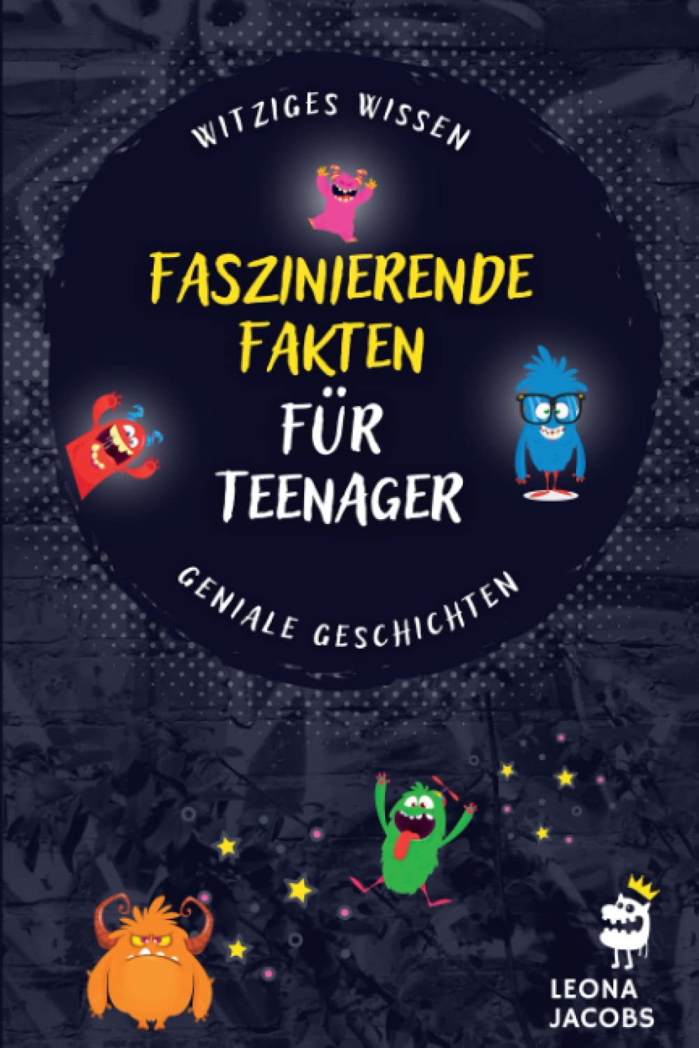 Faszinierende Fakten für Teenager: Witziges Wissen & Geniale Geschichten aus aller Welt Art & Literature Books