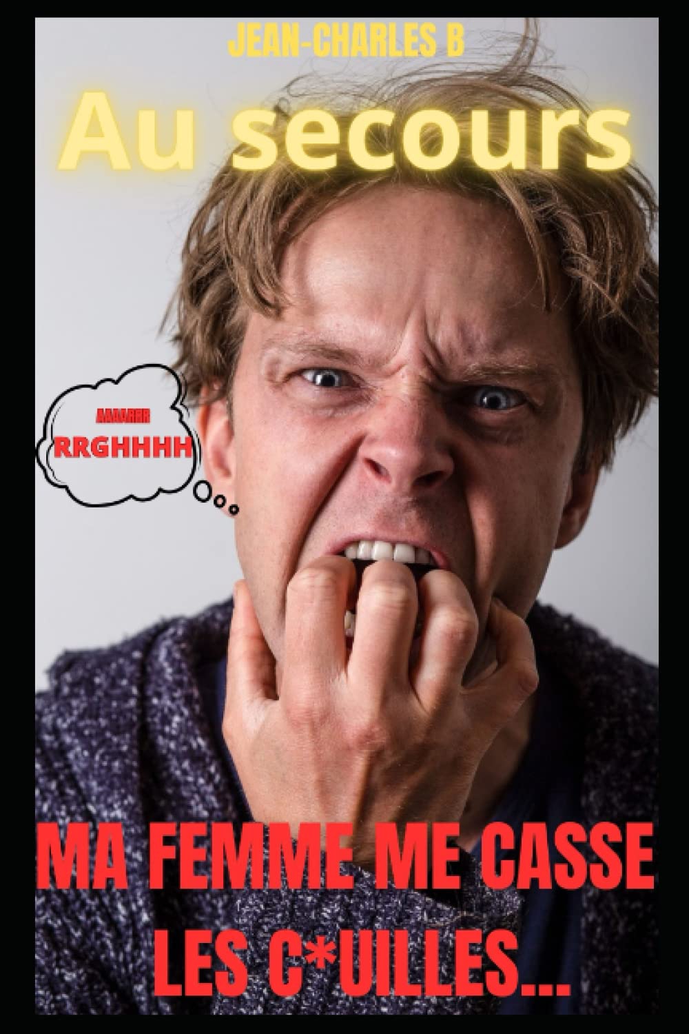 Au secours, Ma femme me casse les c*uilles... book