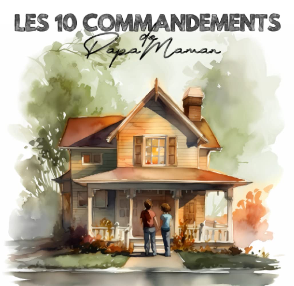 Les 10 commandements de Papa Maman, Livre pour enfants 2 ans et plus: Ouvrage pour qui présente les règles de la maison de manière amusante, ludique et éducative pour les petits. book