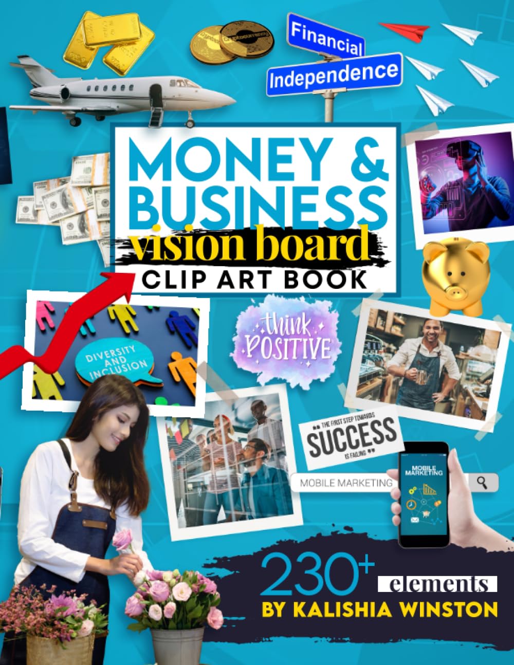 Money and Business Vision Board Clip Art Book: Achieve Financial Success with an Inspiring Collection of 230+ Images, Words & Affirmations book