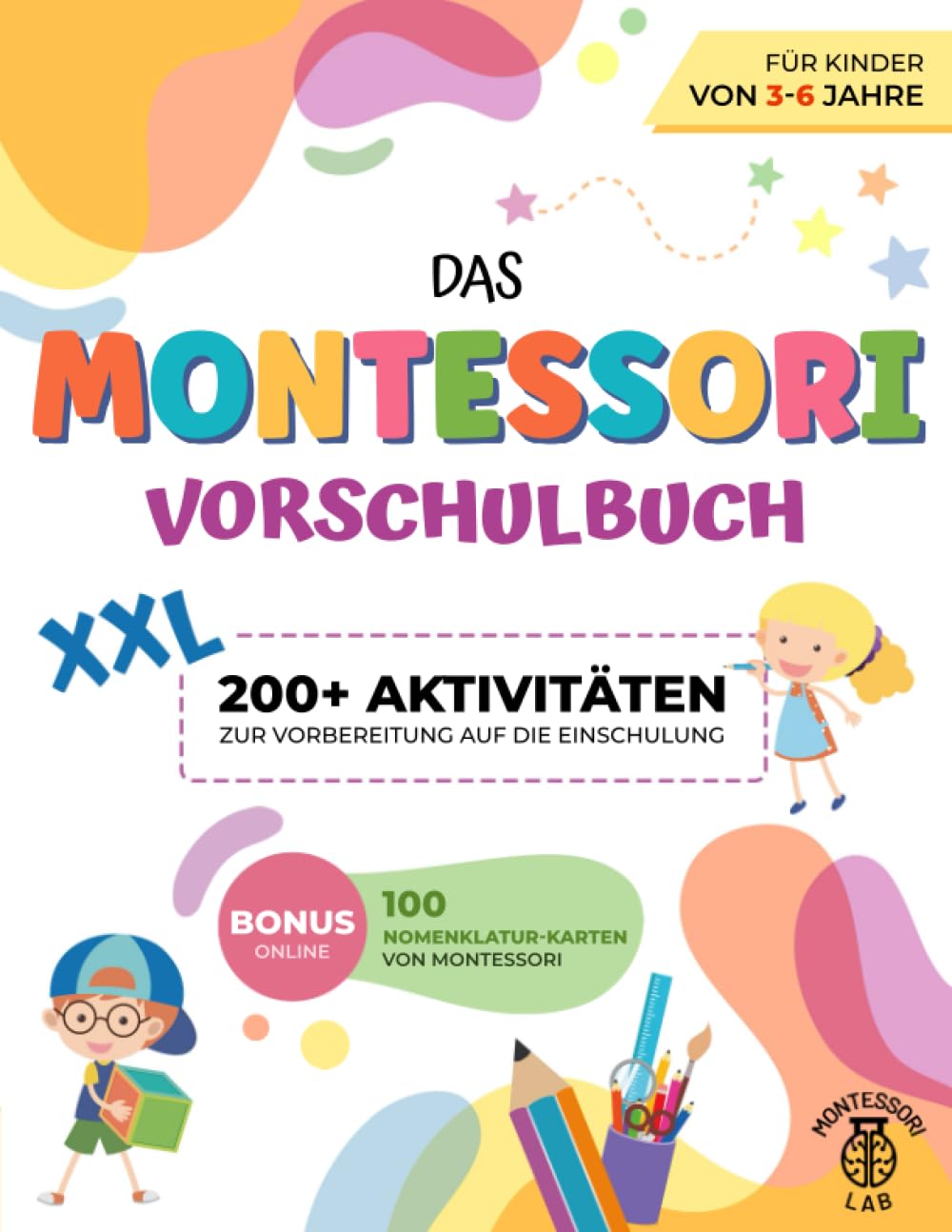 Das XXL Montessori - Vorschulbuch: 200+ lehrreiche und lustige Aktivitäten für Kinder von 3-6 Jahre. Die perfekte Schulvorbereitung zum Erlernen von Zeichnen, Zählen, Schreiben und Ausschneiden Non-fiction