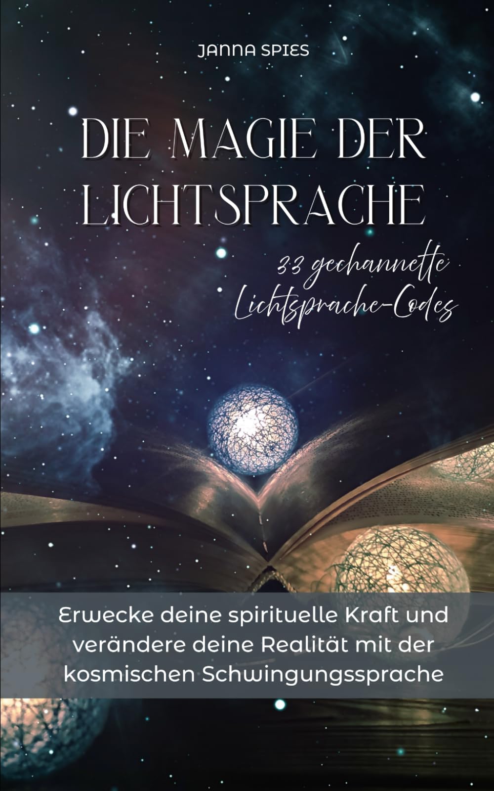 Die Magie der Lichtsprache | 33 gechannelte Lichtsprache-Codes: Erwecke deine spirituelle Kraft und verändere deine Realität mit der kosmischen Schwingungssprache Religion & Esotericism