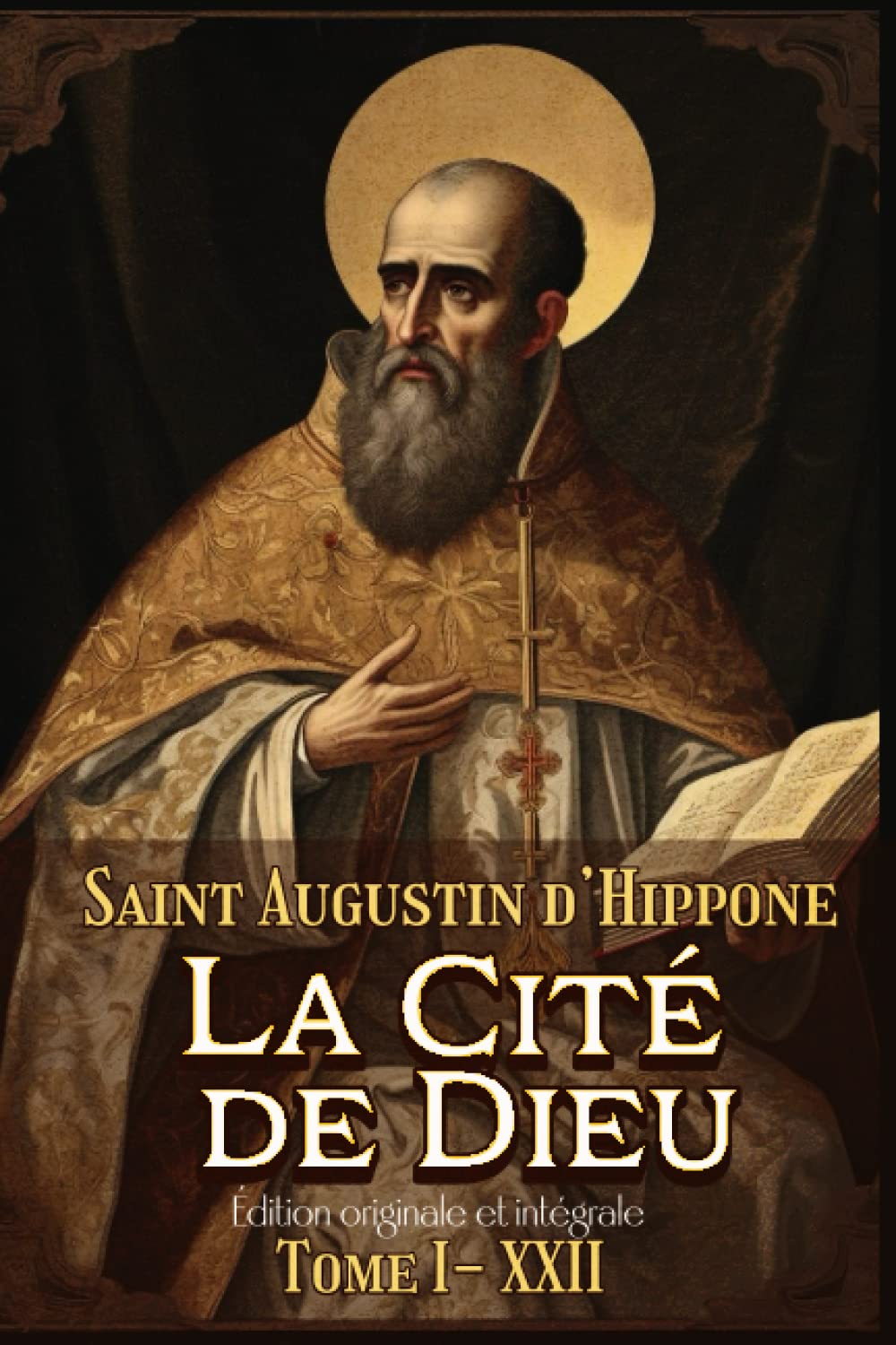 La Cité de Dieu Édition originale et intégrale Tome I- XXII Religion & Esotericism