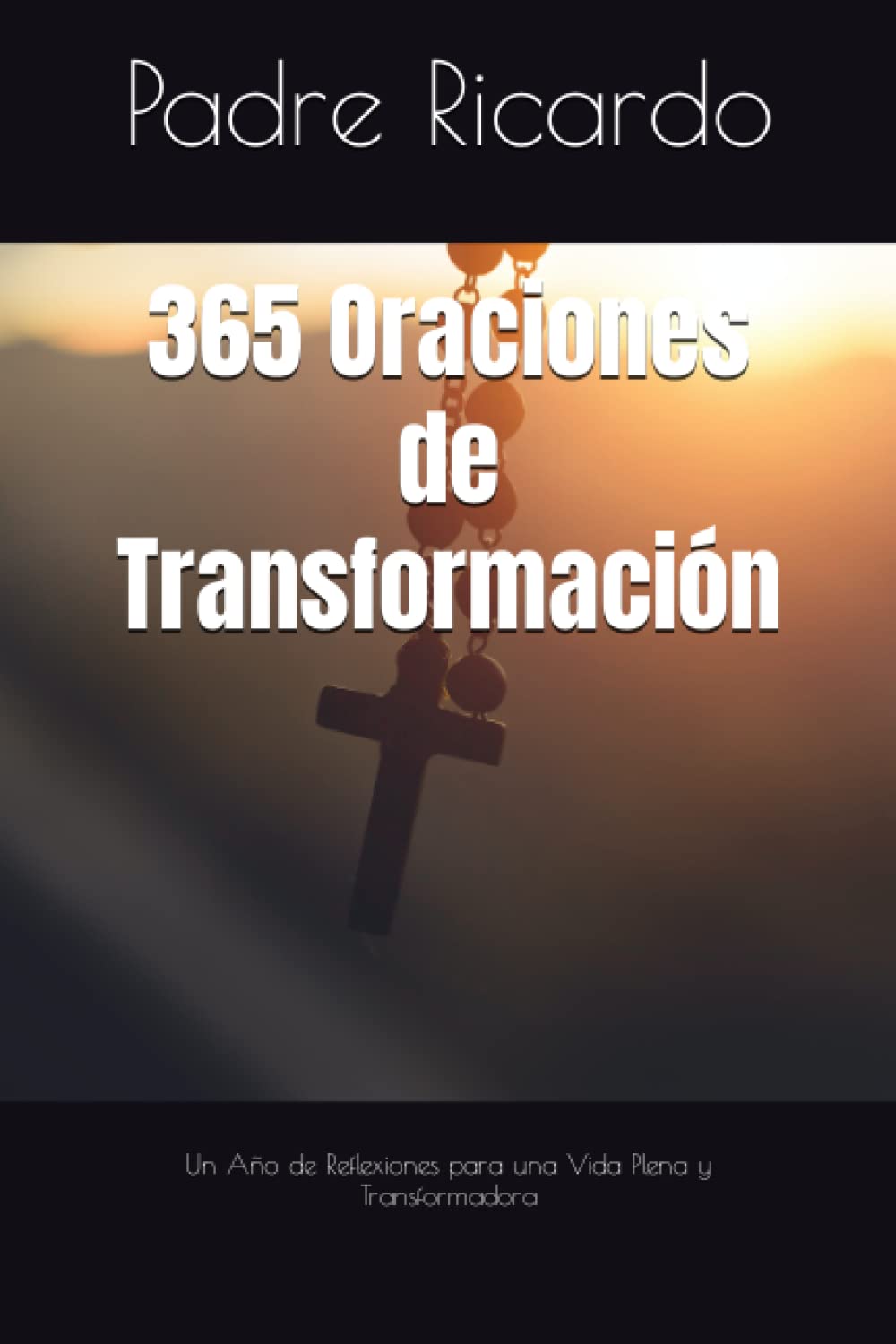 365 Oraciones de Transformación: Un Año de Reflexiones para una Vida Plena y Transformadora book