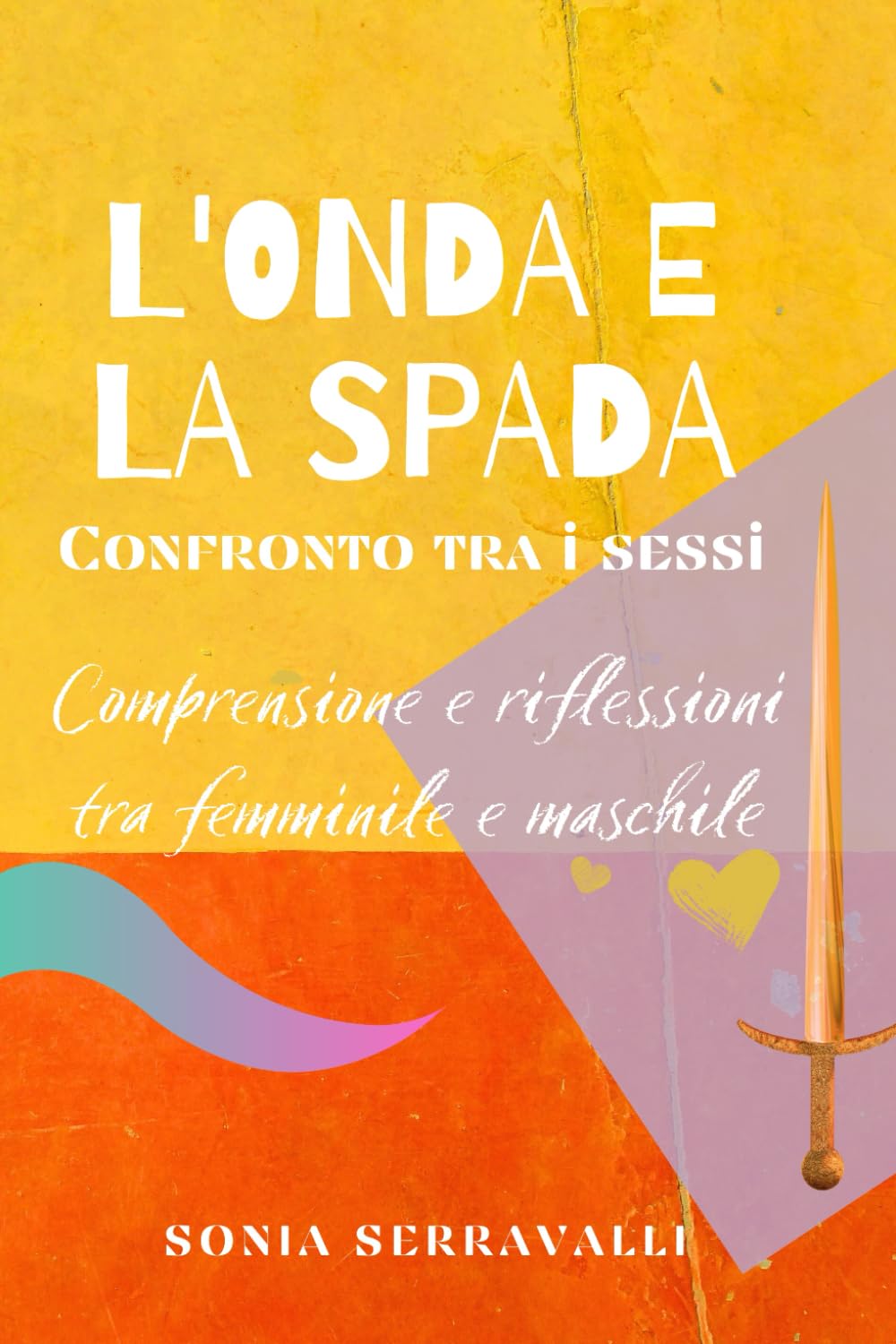 L'ONDA E LA SPADA: Confronto tra i sessi - Comprensione e riflessioni tra femminile e maschile book