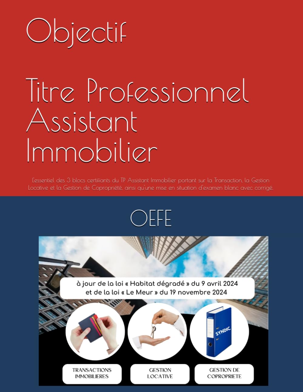 Objectif Titre Professionnel Assistant Immobilier: L' essentiel des 3 blocs certifiants du TP Assistant Immobilier portant sur la Transaction, la Gestion Locative, et la Gestion de Copropriété Learning & Reference