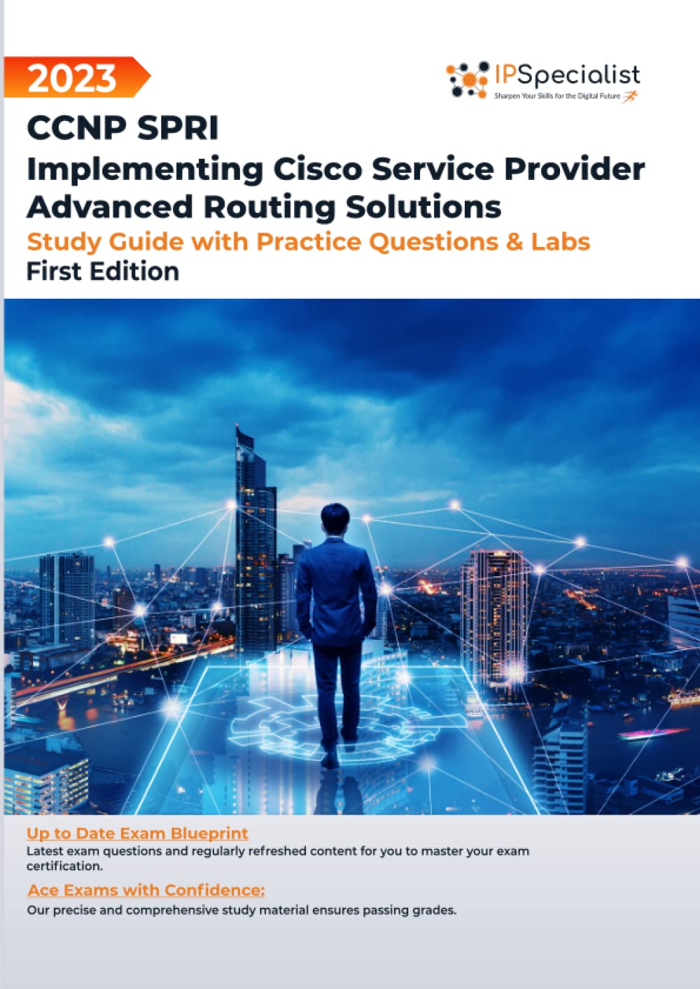 Exam: 300-510: CCNP SPRI: Implementing Cisco Service Provider Advanced Routing Solutions - Study Guide with Practice Questions and Labs: First Edition - 2023 Computer Science